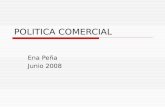 POLITICA COMERCIAL Ena Peña Junio 2008. Definición conceptual  “La política comercial se origina en la intervención del Estado en el Comercio Internacional.