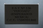 E.S.T. Nº 136 “ITZCÓATL” (EMPERADOR MEXICA) C.C.T.: 15DST0146E.