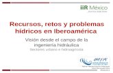 Recursos, retos y problemas hídricos en Iberoamérica Visión desde el campo de la ingeniería hidráulica Sectores urbano e hidroagrícola Nahún Hamed García.