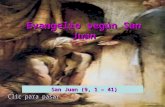 Evangelio según San Juan San Juan (9, 1 – 41) San Juan (9, 1 – 41)