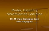 Poder, Estado y Movimientos Sociales Dr. Michael González-Cruz UPR Mayaguez.