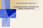 La Economía Abierta I La apertura de los mercados de bienes y financieros.