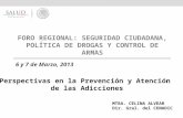 6 y 7 de Marzo, 2013 MTRA. CELINA ALVEAR Dir. Gral. del CENADIC Perspectivas en la Prevención y Atención de las Adicciones.