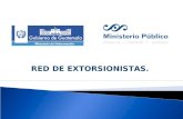 RED DE EXTORSIONISTAS..  El 11 de Mayo del año 2013, la Unidad de Investigación contra Extorsiones, recibe denuncia, presentada por transportistas de.