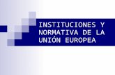 INSTITUCIONES Y NORMATIVA DE LA UNIÓN EUROPEA. 1. PARLAMENTO EUROPEO 2. CONSEJO DE LA U.E. 3. COMISIÓN EUROPEA 4. TRIBUNAL DE JUSTICIA 5. BCE Y BEI 6.
