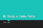 Mi Viaje a Idaho Falls ¡Vamos a jugar!. Presentaciones de los estudiantes  Requisitos:  2-5 minutos  Español  Usar todos estos verbos en el pretérito: