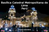 Basílica Catedral Metropolitana de Lima Perú (Avance automático)