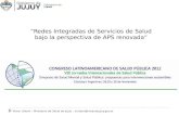 “Redes Integradas de Servicios de Salud bajo la perspectiva de APS renovada” Victor Urbani – Ministerio de Salud de Jujuy – vurbani@msaludjujuy.gov.ar.