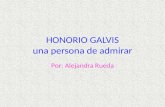 HONORIO GALVIS una persona de admirar Por: Alejandra Rueda.
