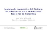 Modelo de evaluación del Sistema de Bibliotecas de la Universidad Nacional de Colombia Vicerrectoría General Dirección Nacional de Bibliotecas sinab@unal.edu.co.