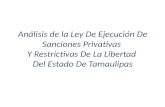 Análisis de la Ley De Ejecución De Sanciones Privativas Y Restrictivas De La Libertad Del Estado De Tamaulipas.