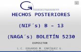 1 HECHOS POSTERIORES (NIF´s) B – 13 (NAGA´s) BOLETÍN 5230 EXPOSITOR L.C. EDUARDO M. ENRÍQUEZ G. eduardo.enriquez@gvamundial.com.mx.