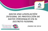 HACIA UNA LEGISLACIÓN INTEGRAL DE PROTECCIÓN DE DATOS PERSONALES EN EL DISTRITO FEDERAL E NERO DE 2014.