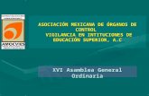 ASOCIACIÓN MEXICANA DE ÓRGANOS DE CONTROL VIGILANCIA EN INTITUCIONES DE EDUCACIÓN SUPERIOR, A.C XVI Asamblea General Ordinaria.