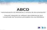ABCD “ automatización de bibliotecas y centros de documentación” Paquete integrado de software para bibliotecas que comprende las funciones principales.
