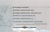 Políticas sectoriales de ámbito autonómico y exclusión residencial: Vivienda Erkidego-mailako politika sektorialak eta bizitegi-bazterketa: Etxebizitza.