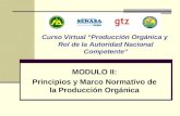 MODULO II: Principios y Marco Normativo de la Producción Orgánica Curso Virtual “Producción Orgánica y Rol de la Autoridad Nacional Competente”