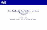 El Trabajo Infantil en las Américas Avances CIMT / GT2 Buenos Aires, 12 de abril de 2005.