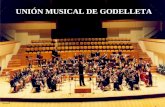 UNIÓN MUSICAL DE GODELLETA La agrupación musical se fundó en 1859 por iniciativa de algunos vecinos aficionados a la música Ha sido dirigida por batutas.