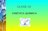 CLASE 19 CINÉTICA QUÍMICA.  La cinética es el estudio de la velocidad de las reacciones químicas y de los factores que influyen en esa velocidad.