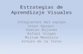 Estrategias de Aprendizaje Visuales Integrantes del equipo Jesus Aguayo Damian Bujanda Rafael Virgen Miriam Mendiola Arturo de la Torre.