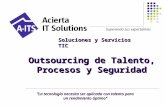 Outsourcing de Talento, Procesos y Seguridad “ La tecnología necesita ser aplicada con talento para un rendimiento óptimo” Soluciones y Servicios TIC Superando.