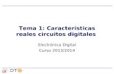 Tema 1: Características reales circuitos digitales Electrónica Digital Curso 2013/2014.