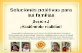 Soluciones positivas para las familias Sesión 2 ¡Haciéndolo realidad! Desarrollado originalmente por el Centro de los Fundamentos Sociales y Emocionales.