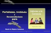 1 Informe a la Gerencia Septiembre 2006 Fortalezas, Debilidades y Recomendaciones para Hacia la Mejora Continua.