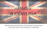 «PAIS» A CORUÑA PROGRAMA AVANZADO DE IDIOMAS SALESIANO COLEXIO SAN JUAN BOSCO A CORUÑA.