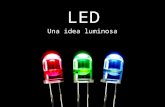 LED Una idea luminosa. ILED_ Intelligent Light Enviromental Diode Una compañía en México, dedicada a mejorar la calidad de luz, sin comprometer nuestra.