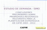 ESTUDIO DE DEMANDA - SIMO CONCLUSIONES PRELIMINARES SOBRE PRIORIDADES REGIONALES RELEVANTES PARA LA PLANIFICACION ESTRATEGICA DE CATIE 2003 - 2012 Proyecto.