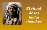 El ritual de los indios cherokee EL RITO DE LOS INDIOS CHEROKEE ¿Conoces la historia del rito en el paso de la infancia a la juventud de los indios Cherokee?