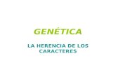 GENÉTICA LA HERENCIA DE LOS CARACTERES.