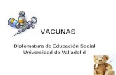 VACUNAS Diplomatura de Educación Social Universidad de Valladolid.