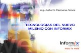 TECNOLOGIAS DEL NUEVO MILENIO CON INFORMIX Ing. Roberto Carmona Ponce.