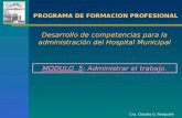 Cra. Claudia G. Pasquaré PROGRAMA DE FORMACION PROFESIONAL PROGRAMA DE FORMACION PROFESIONAL Desarrollo de competencias para la administración del Hospital.
