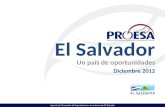 Agencia de Promoción de Exportaciones e Inversiones de El Salvador El Salvador Un país de oportunidades Diciembre 2012.