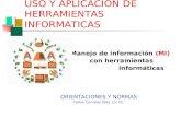 USO Y APLICACIÓN DE HERRAMIENTAS INFORMATICAS Manejo de información (MI) con herramientas informáticas (Hi) ORIENTACIONES Y NORMAS Carlos Corrales Díaz,
