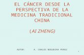 1 EL CÁNCER DESDE LA PERSPECTIVA DE LA MEDICINA TRADICIONAL CHINA (AI ZHENG) AUTOR: A. CARLOS NOGUEIRA PEREZ.
