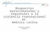 Respuestas multilaterales y regionales a la violencia transnacional en América Latina Manuela Mesa CEIPAZ.