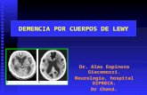 DEMENCIA POR CUERPOS DE LEWY Dr. Alex Espinoza Giacomozzi. Neurología, hospital DIPRECA. Dr Chaná.