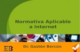 1 Normativa Aplicable a Internet Dr. Gastón Bercún.