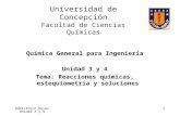 UdeC/FCQ/P.Reyes Unidad 3 y 4 1 Universidad de Concepción Facultad de Ciencias Químicas Química General para Ingeniería Unidad 3 y 4 Tema: Reacciones químicas,