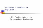 Ciencias Sociales II Capitulo I El Porfiriato y la Revolución Mexicana.