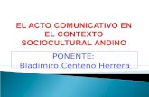 PONENTE: Bladimiro Centeno Herrera. La comunicación: Proceso de interacción social (sociología). Fenómeno de estímulo-respuesta (psicología) Proceso de.