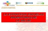Herramientas para promoción de la salud en el ámbito escolar LA ESTRATEGIA ESCUELAS PROMOTORAS DE LA SALUD.