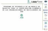 PROGRAMA DE DESARROLLO DE UN MODELO DE NEGOCIOS PARA LA CONSOLIDACIÓN ECONÓMICA DE LAS ORGANIZACIONES DE RECICLADORES DE ARB.