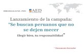 Lanzamiento de la campaña: Se buscan peruanos que no se dejen mecer Elegir bien, tu responsabilidad * Documento borrador.