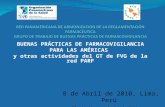 BUENAS PRÁCTICAS DE FARMACOVIGILANCIA PARA LAS AMÉRICAS y otras actividades del GT de FVG de la red PARF 8 de Abril de 2010, Lima, Perú Claudia Vacca,